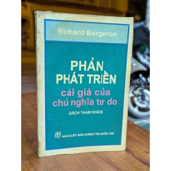 PHẢN PHÁT TRIỂN CÁI GIÁ CỦA CHỦ NGHĨA TỰ DO - RICHARD BERGERON