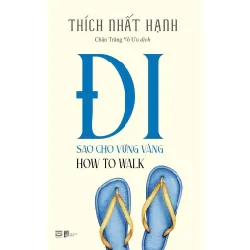 [Sách Cũ SCGR] Đi Sao Cho Vững Vàng - How To Walk Thích Nhất Hạnh - PhanBooks TÂM LINH - TÔN GIÁO - THIỀN