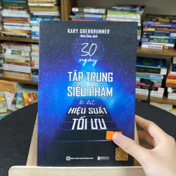 30 ngày tập trung siêu phàm để đạt hiệu suất tối ưu-tác giả Kary Oberbrunner