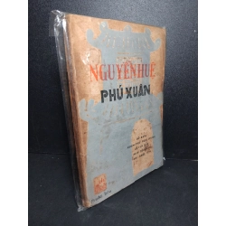 Nguyễn Huệ Phú Xuân mới 60% bẩn bìa, ố vàng, tróc gáy Nhiều tác giả HCM2603 LỊCH SỬ - CHÍNH TRỊ - TRIẾT HỌC Blogmeo 27525