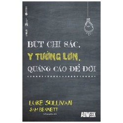 Bút Chì Sắc, Ý Tưởng Lớn, Quảng Cáo Để Đời - Sam Bennett , Luke Sullivan ASB.PO Oreka Blogmeo 230225