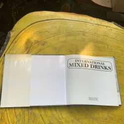 INTERNATIONAL MIXED DRINKS WITH OVER 300 OF THE WORLD’S BEST COCKTAIL MIXERS  778973