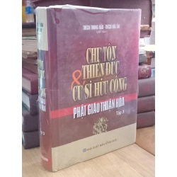 Chư Tôn Thiền Đức & Cư sĩ Hữu Công: Phật giáo thuận hóa tập 3 - Thích Trung Hậu và Thích Hải Ấn biên soạn