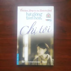 [Sách Tâm Lý] Chị Tôi - Chicken Soup For The Soul (Jack Canfield & Mark Viktor Hansen)