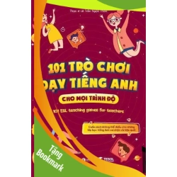 (TẶNG BOOKMARK) 101 Trò chơi dạy tiếng Anh cho mọi trình độ Thạc sĩ Lê Trần Ngọc Thảo HỌC NGOẠI NGỮ