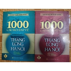 1000 câu hỏi đáp về Thăng Long Hà Nội - 2009 - 744 trang (Lịch sử Việt Nam) ANTQ1304
