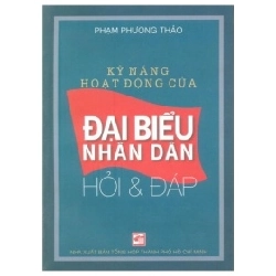 Kỹ Năng Hoạt Động Của Đại Biểu Nhân Dân - Hỏi Và Đáp - Phạm Phương Thảo (Mới 100%) Triết học, NXB Tổng Hợp TPHCM - SÁCH ĐẠI HỌC