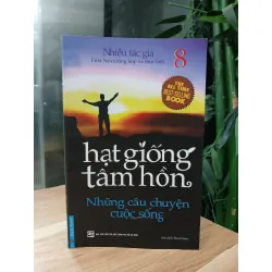 Hạt giống tâm hồn 8: Những câu chuyện cuộc sống – Nhiều tác giả