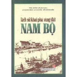 Lịch Sử Khai Phá Vùng Đất Nam Bộ - PGS Huỳnh Lứa, Quang Minh, Lê Văn Năm, Đỗ Hữu Nghiêm 184404