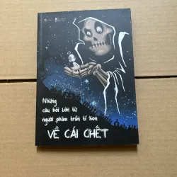 Những câu hỏi lớn từ người phàm trần tí hon về cái chết