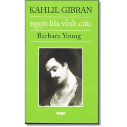 📚Kahlil Gibran - Ngọn Lửa Vĩnh Cửu: Tiểu sử cuộc đời - Barbara Yuong (KIỆT TÁC)