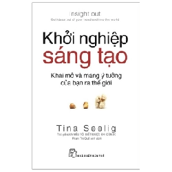 Khởi nghiệp sáng tạo: Khai mở và mang ý tưởng của bạn ra thế giới - Tina Seelig 2019 New 100% HCM.PO 346271