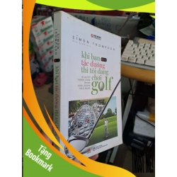 (TẶNG BOOKMARK) Khi bạn tắc đường thì tôi đang chơi golf - Simon Thompson MARKETING KINH DOANH RBK0910