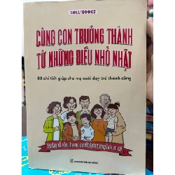 Cùng Con Trưởng Thành Từ Những Điều Nhỏ Nhặt - Đông Tử - Đông Tử - BT - Đông Tử