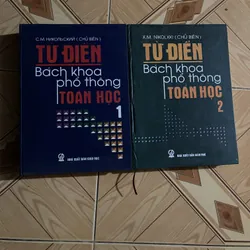 TỪ ĐIỂN BÁCH KHOA PHỔ THÔNG TOÁN HỌC (trọn bộ hai tập) - X.M. NIKOLXKI chủ biên