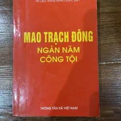 Mao Trạch Đông Ngàn năm công tội (k1)