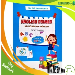(TẶNG BOOKMARK) Bé Khởi Đầu Học Tiếng Anh - English Primer (Dành Cho Trẻ Từ 4-6 Tuổi) - Amelia Smith Mới 100% RBK.ASB2503