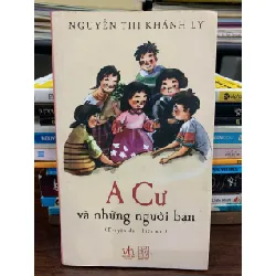 A Cư và những người bạn (Truyện dài thiếu nhi) - Tác giả: Nguyễn Thị Khánh Ly