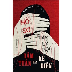 Hồ Sơ Tâm Lý Học - Tâm Thần Hay Kẻ Điên 139876