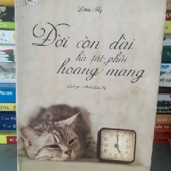 Đời còn dài hà tất phải hoang mang