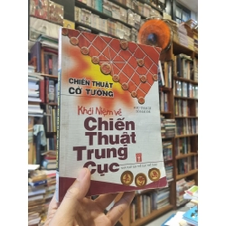 KHÁI NIỆM VỀ CHIẾN THUẬT TRUNG CỤC - Chữ Thạch & Tô Hải Đế 279108