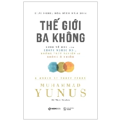 Thế giới ba không - Muhammad Yunus2019 New 100% HCM.PO 31707