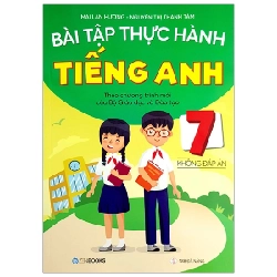 Bài Tập Thực Hành Tiếng Anh 7 (Không Đáp Án) - Theo Chương Trình Mới Của Bộ Giáo Dục Và Đào Tạo - Mai Lan Hương, Nguyễn Thị Thanh Tâm 288678