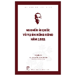 Di Sản Hồ Chí Minh - Nguyễn Ái Quốc Và Vụ Án Hồng Kông Năm 1931 - Nguyễn Văn Khoan 289187