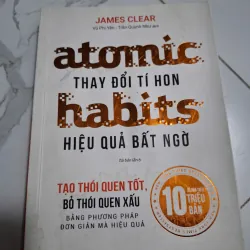 Atomic Habits (Thay đổi tí hon hiệu quả bất ngờ) - James Clear