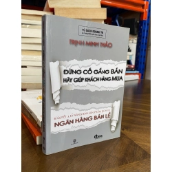 Đừng cố gắng bán hãy giúp khách hàng mua - Trịnh Minh Thảo 198697