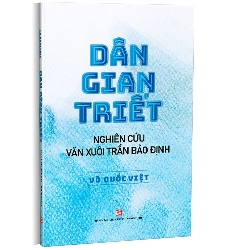 Dân gian triết - Nghiên cứu văn xuôi Trần Bảo Định  mới 100% Võ Quốc Việt 2023 HCM.PO 178399