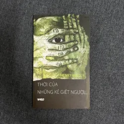 Thời của những kẻ giết người; Thế giới tính dục; Ác quỷ trên thiên đàng - Henry Miller 989770