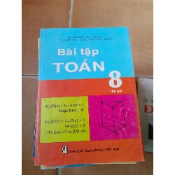 Bài Tập Toán 8 (Tập 2) - Nguyễn Ngọc Châu, Trần Ngọc Dũng, Lê Xuân Hoà, Trần Kim Thoả 2010 (Tham khảo - luyện thi) VAVO1304-AK3T4