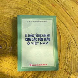 HỆ THỐNG TỔ CHỨC GIÁO HỘI CỦA CÁC TÔN GIÁO Ở VIỆT NAM- PGS.TS. NGUYỄN HỒNG DƯƠNG