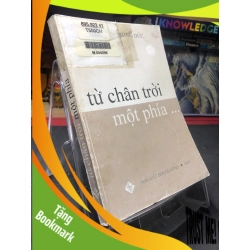(TẶNG BOOKMARK) Từ chân trời một phía 2003 mới 70% ố bẩn nhẹ Nguyễn Trung Đức RBK0906 SÁCH VĂN HỌC