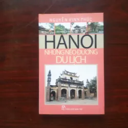 [Sách Văn Hóa] Hà Nội - Những Nẻo Đường Du Lịch (Nguyễn Vĩnh Phúc)