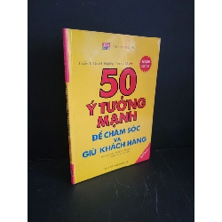 (TẶNG BOOKMARK) 50 ý tưởng mạnh để chăm sóc và giữ khách hàng mới 90% bẩn bìa, ố nhẹ 2004 Paul R. Timm, Ph.D RBK3004 KỸ NĂNG