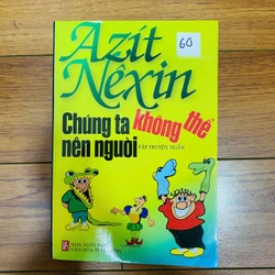 truyện cười: AZIT NEXIN- CHÚNG TA KHÔNG THỂ NÊN NGƯỜI #TAKE