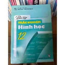 (Sách cũ SCGR) Bài Tập Trắc Nghiệm Hình Học 12 - Khu Quốc Anh, Đặng Đình Hanh, Phạm Hoàng Hà 2017 Tham khảo - luyện thi VAVO-AK1T2 Blogmeo090426