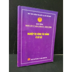 Nghiệp vụ công tác đảng ở cơ sở mới 80% bẩn nhẹ, có gạch chân, tróc bìa 2015 Học viện chính trị quốc gia Hồ Chí Minh HCM1604 GIÁO TRÌNH, CHUYÊN MÔN Blogmeo 27525