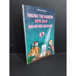 Những thí nghiệm đơn giản bạn có thể làm ở nhà 3 mới 80% bẩn bìa, ố nhẹ, tróc bìa 2007 HCM2811 Tomislav Sencanski KHOA HỌC ĐỜI SỐNG