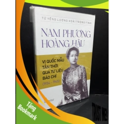 (TẶNG BOOKMARK) Nam Phương Hoàng hậu vị Quốc mẫu Tân thời qua tư liệu báo chí mới 100% RBK2809 Tử Yếng Lương Hoài Trọng Tính LỊCH SỬ - CHÍNH TRỊ - TRIẾT HỌC