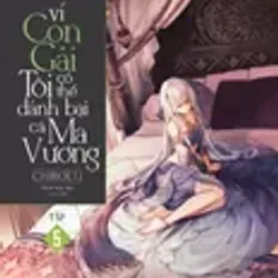 Vì Con Gái Tôi Có Thể Đánh Bại Cả Ma Vương - Tập 5 - Sách cũ 99%
