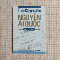 THEO CHÂN VÀ VĂN NGUYỄN ÁI QUỐC - Lê Chí Dũng