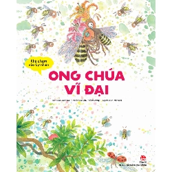 Khẽ Chạm Vào Tự Nhiên - Ong Chúa Vĩ Đại - Anh Oa, Chu Thế Phương (Mới 100%) Kiến thức bách khoa, NXB Kim Đồng - SÁCH ĐẠI HỌC