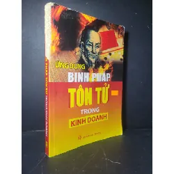 [Sách Cũ SCGR] Ứng dụng binh pháp tôn tử trong kinh doanh 2013 mới 60% tróc gáy, bẩn bìa, ố Quý Long - Kim Thư HCM0906 MARKETING KINH DOANH