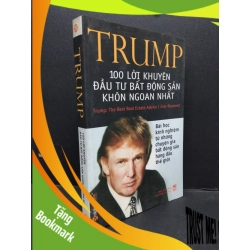 (TẶNG BOOKMARK) Trump 100 lời khuyên đầu tư bất động sản khôn ngoan nhất mới 80% bẩn bìa, ố nhẹ, tróc bìa, tróc gáy 2007 RBK2110 Donal Trump MARKETING KINH DOANH