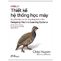 Thiết Kế Hệ Thống Học Máy - Designing Machine Learning Systems (2025) - Chip Huyen