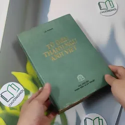 [MIỄN PHÍ BỌC SÁCH] [XƯA] Từ điển Thành ngữ Anh - Việt (1988) 990435