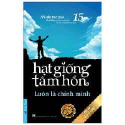 Hạt Giống Tâm Hồn - Tập 15: Luôn Là Chính Mình (Mới 100%) Nghệ thuật sống, First News - SÁCH ĐẠI HỌC
